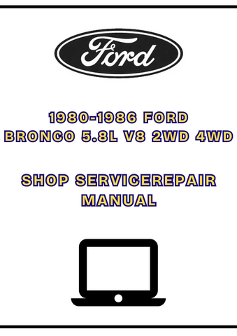 1980-1986 FORD BRONCO 5.8L V8 2WD 4WD SHOP SERVICE REPAIR MANUAL - PDF