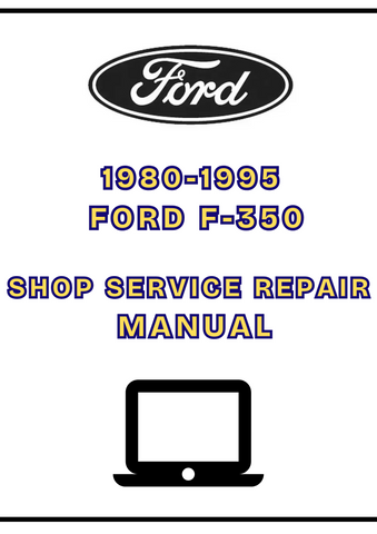 1980-1995 FORD F-350 SHOP SERVICE REPAIR MANUAL - PDF