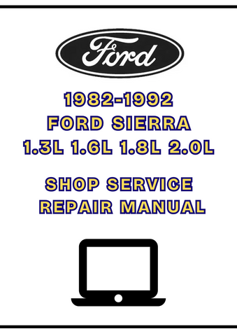 1982-1992 FORD SIERRA 1.3L 1.6L 1.8L 2.0L SHOP SERVICE REPAIR MANUAL - PDF