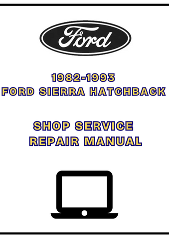 1982-1993 FORD SIERRA HATCHBACK SHOP SERVICE REPAIR MANUAL - PDF