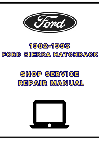1982-1993 FORD SIERRA HATCHBACK SHOP SERVICE REPAIR MANUAL - PDF
