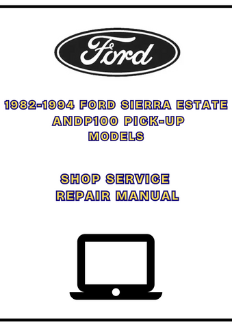 1982-1994 FORD SIERRA ESTATE AND P100 PICK-UP MODELS SHOP SERVICE REPAIR MANUAL -  PDF