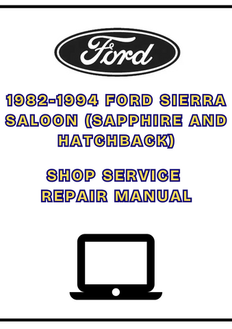 1982-1994 FORD SIERRA SALOON (SAPPHIRE AND HATCHBACK) SHOP SERVICE REPAIR MANUAL - PDF