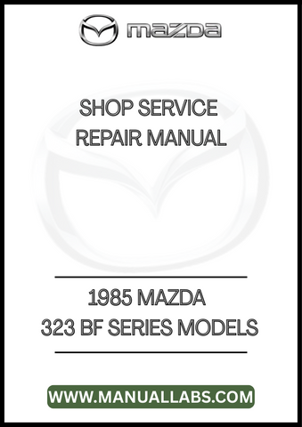 1985 MAZDA 323 BF SERIES MODELS SHOP SERVICE REPAIR MANUAL - PDF