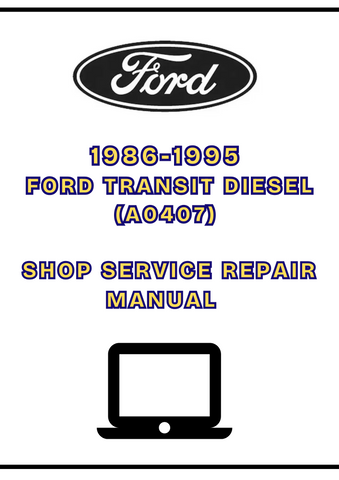1986-1995 FORD TRANSIT DIESEL (A0407) SHOP SERVICE REPAIR MANUAL - PDF