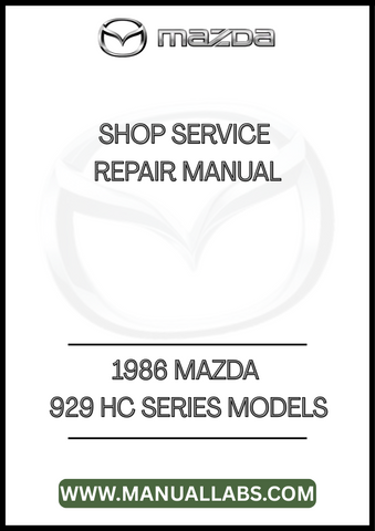 1986 MAZDA 929 HC SERIES MODELS SHOP SERVICE REPAIR MANUAL - PDF