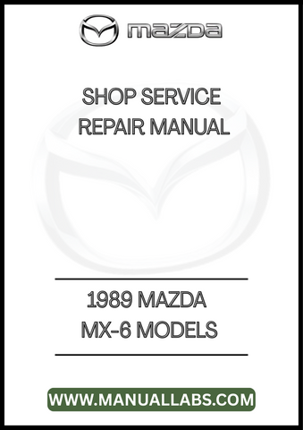 1989 MAZDA MX-6 MODELS SHOP SERVICE REPAIR MANUAL - PDF