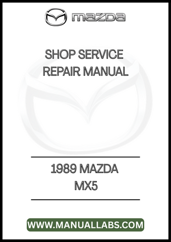 1989 MAZDA MX5 SHOP SERVICE REPAIR MANUAL - PDF