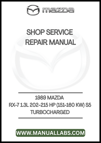 1989 MAZDA RX-7 1.3L 202-215 HP (151-160 KW) S5 TURBOCHARGED SHOP SERVICE REPAIR MANUAL - PDF