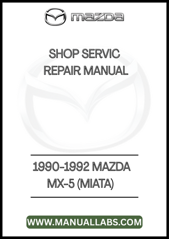 1990-1992 MAZDA MX-5 (MIATA) SHOP SERVICE REPAIR MANUAL - PDF