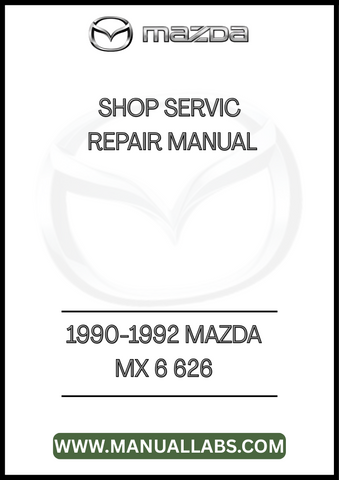 1990-1992 MAZDA MX 6 626 SHOP SERVIC REPAIR MANUAL - PDF