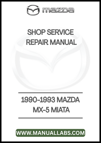 1990-1993 MAZDA MX-5 MIATA SHOP SERVICE REPAIR MANUAL - PDF