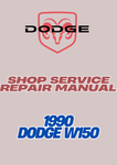  1990 DODGE W150 SHOP SERVICE REPAIR MANUAL - PDF