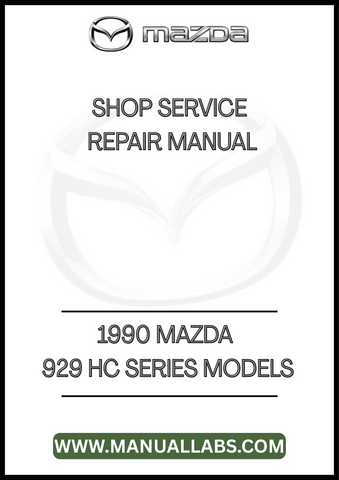 1990 MAZDA 929 HC SERIES MODELS SHOP SERVICE REPAIR MANUAL - PDF
