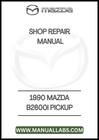 1990 MAZDA B2600I PICKUP SHOP REPAIR MANUAL - PDF