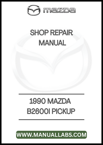 1990 MAZDA B2600I PICKUP SHOP REPAIR MANUAL - PDF