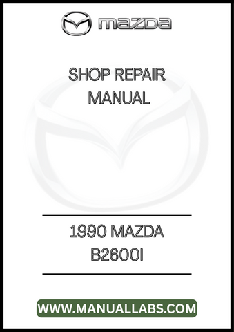 1990 MAZDA B2600I SHOP REPAIR MANUAL - PDF