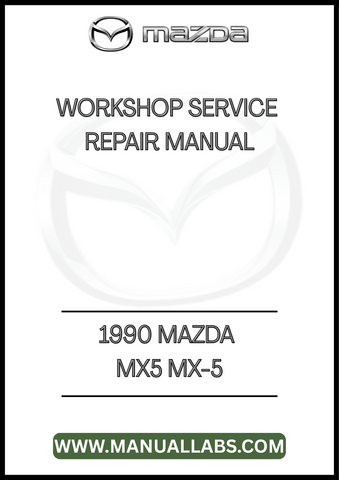 1990 MAZDA MX5 MX-5 WORKSHOP SERVICE REPAIR MANUAL - PDF