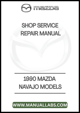 1990 MAZDA NAVAJO MODELS SHOP SERVICE REPAIR MANUAL - PDF