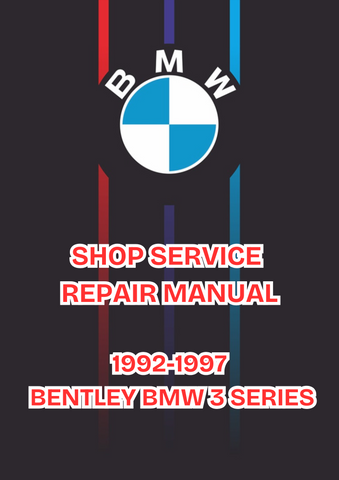 1992-1997 BENTLEY BMW 3 SERIES SHOP SERVICE REPAIR MANUAL - PDF 