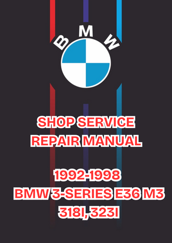 1992-1998 BMW 3-SERIES E36 M3 318I, 323I SHOP SERVICE REPAIR MANUAL - PDF