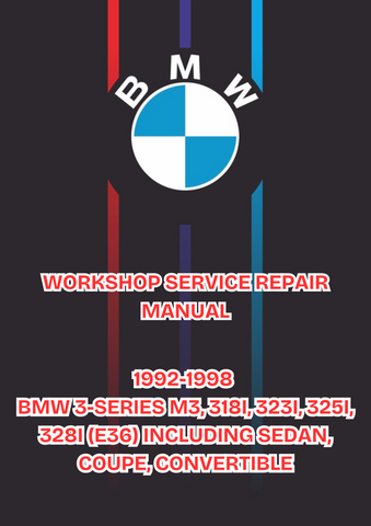 1992-1998 BMW 3-SERIES M3, 318I, 323I, 325I, 328I (E36) INCLUDING SEDAN, COUPE, CONVERTIBLE WORKSHOP SERVICE REPAIR MANUAL - PDF 
