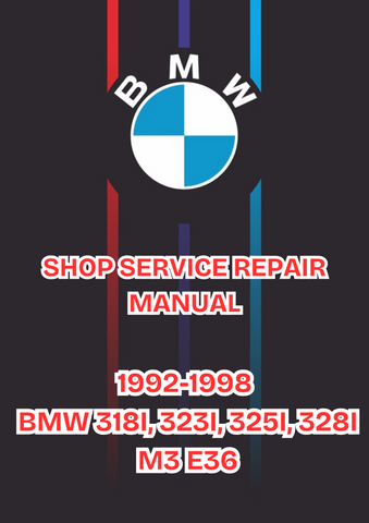1992-1998 BMW 318I, 323I, 325I, 328I M3 E36 SHOP SERVICE REPAIR MANUAL - PDF