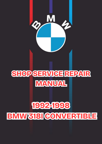 1992-1998 BMW 318I CONVERTIBLE SHOP SERVICE REPAIR MANUAL - PDF