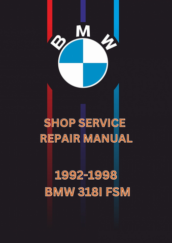 1992-1998 BMW 318I FSM SHOP SERVICE REPAIR MANUAL - PDF