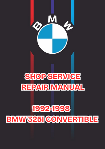 1992-1998 BMW 325I CONVERTIBLE SHOP SERVICE REPAIR MANUAL - PDF 
