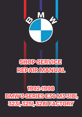 1992-1998 BMW 3 SERIES E36 M3 318I, 323I, 325I, 328I FACTORY SHOP SERVICE REPAIR MANUAL - PDF 