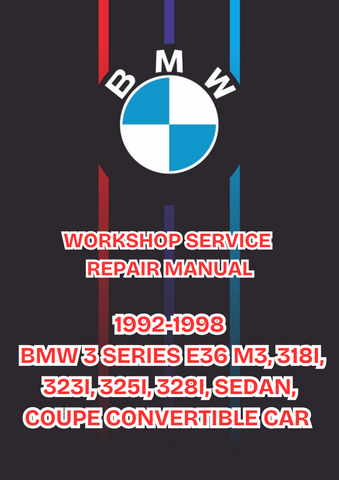 1992-1998 BMW 3 SERIES E36 M3, 318I, 323I, 325I, 328I, SEDAN, COUPE CONVERTIBLE CAR WORKSHOP SERVICE REPAIR MANUAL - PDF