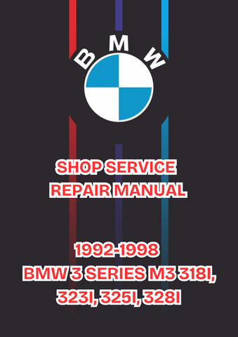 1992-1998 BMW 3 SERIES M3 318I, 323I, 325I, 328I SHOP SERVICE MANUAL - PDF