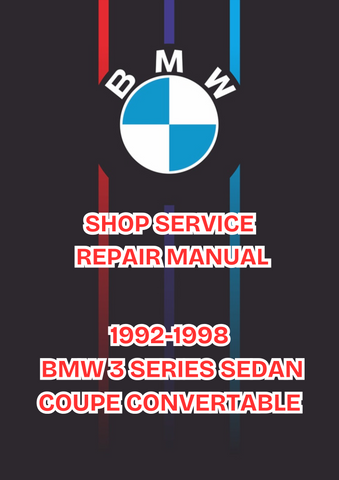 1992-1998 BMW 3 SERIES SEDAN COUPE CONVERTABLE SHOP SERVICE REPAIR MANUAL - PDF