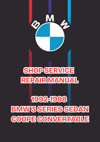 1992-1998 BMW 3 SERIES SEDAN COUPE CONVERTABLE SHOP SERVICE REPAIR MANUAL - PDF