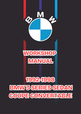 1992-1998 BMW 3 SERIES SEDAN COUPE CONVERTABLE WORKSHOP MANUAL - PDF