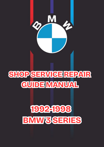 1992-1998 BMW 3 SERIES SHOP SERVICE REPAIR GUIDE MANUAL - PDF 