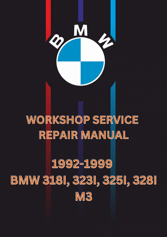 1992-1999 BMW 318I, 323I, 325I, 328I M3 WORKSHOP SERVICE REPAIR MANUAL - PDF