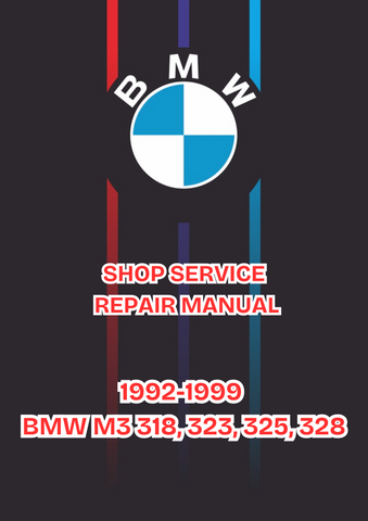 1992-1999 BMW M3 318, 323, 325, 328 SHOP SERVICE REPAIR MANUAL - PDF 