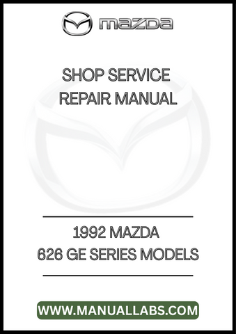 1992 MAZDA 626 GE SERIES MODELS SHOP SERVICE REPAIR MANUAL - PDF