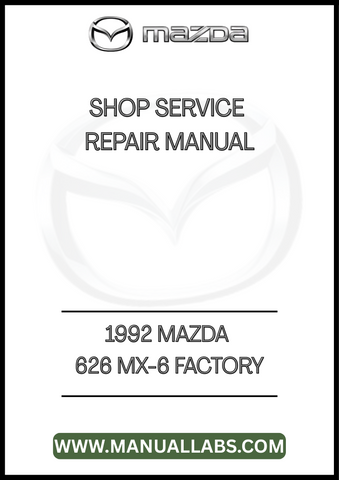 1992 MAZDA 626 MX-6 FACTORY SHOP SERVICE REPAIR MANUAL - PDF