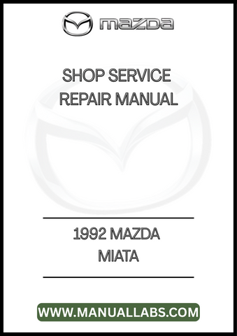 1992 MAZDA MIATA SHOP SERVICE REPAIR MANUAL - PDF