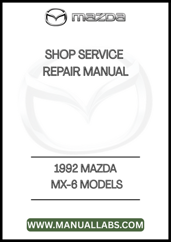 1992 MAZDA MX-6 MODELS SHOP SERVICE REPAIR MANUAL - PDF