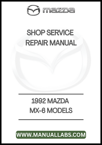 1992 MAZDA MX-6 MODELS SHOP SERVICE REPAIR MANUAL - PDF