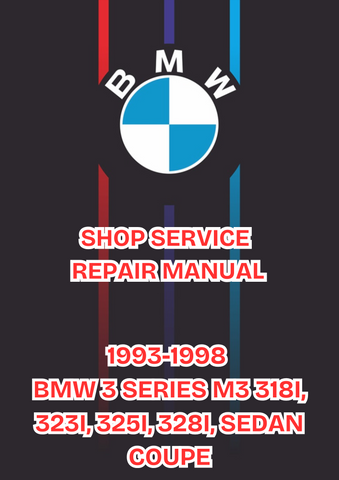 1993-1998 BMW 3 SERIES M3 318I, 323I, 325I, 328I, SEDAN COUPE SHOP SERVICE REPAIR MANUAL - PDF