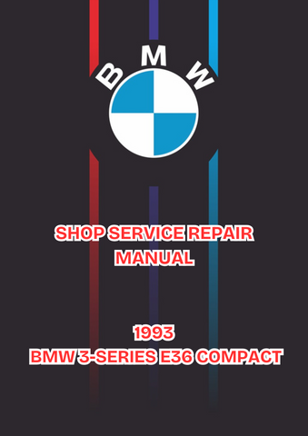 1993 BMW 3-SERIES E36 COMPACT SHOP SERVICE REPAIR MANUAL - PDF