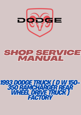 1993 DODGE TRUCK ( D W 150-350 RAMCHARGER REAR WHEEL DRIVE TRUCK ) FACTORY 