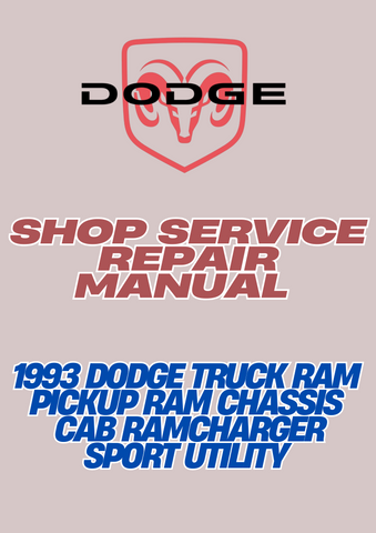 1993 DODGE TRUCK RAM PICKUP RAM CHASSIS CAB RAMCHARGER SPORT UTILITY SHOP SERVICE REPAIR MANUAL - PDF
