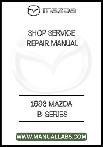 1993 MAZDA B-SERIES SHOP SERVICE REPAIR MANUAL - PDF