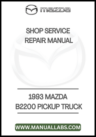 1993 MAZDA B2200 PICKUP TRUCK SHOP SERVICE REPAIR MANUAL - PDF